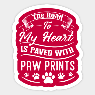 The road to my heart is paved with paw prints Sticker